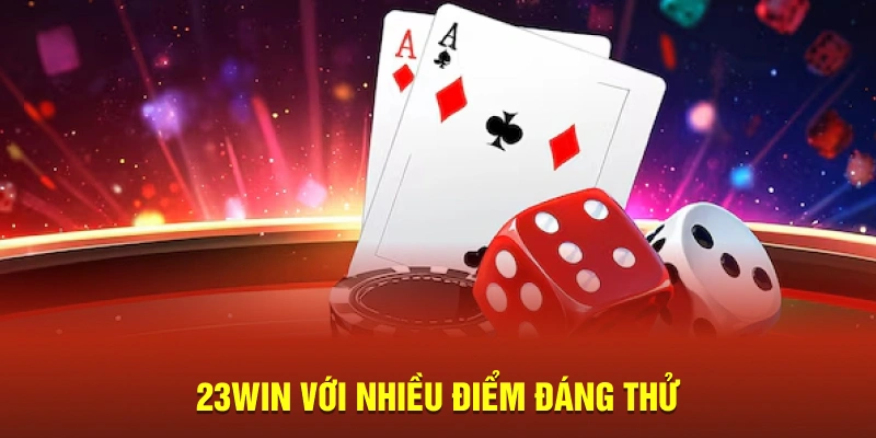 23Win với nhiều điểm đáng thử