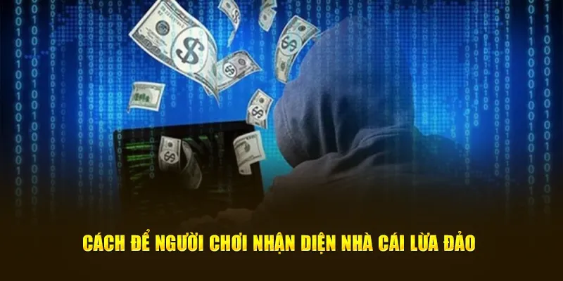 Cách để người chơi nhận diện nhà cái lừa đảo