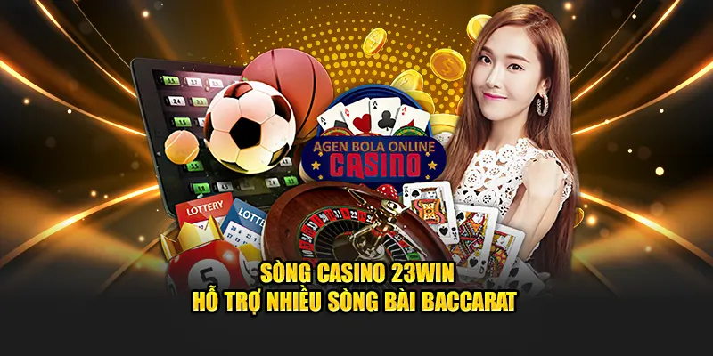 Sòng casino 23WIN hỗ trợ nhiều sòng bài baccarat