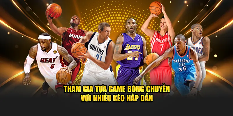 Tham gia tựa game bóng chuyền với rất nhiều kèo đấu hấp dẫn