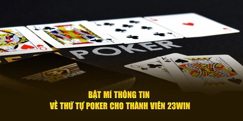 Bật Mí Thông Tin Về Thứ Tự Poker Cho Thành Viên 23WIN