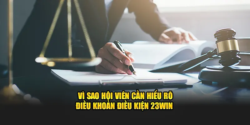 Vì sao hội viên cần hiểu rõ điều khoản điều kiện 23Win